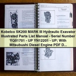 Kobelco SK200 Mark III Hydraulic Excavator Illustrated - Serial Number YQ01701 UP YN12201 Up; Mitsubishi Diesel Engine Parts Catalog PDF