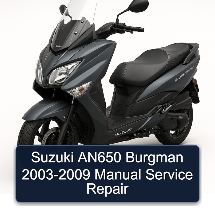 2003-2009 Suzuki Burgman Series AN650 Service Repair Workshop Manual PDF