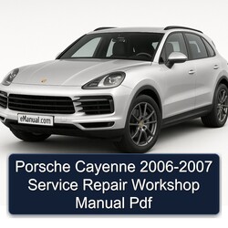 2006-2007 Porsche Cayenne Service Repair Workshop Manual PDF