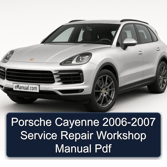 2006-2007 Porsche Cayenne Service Repair Workshop Manual PDF
