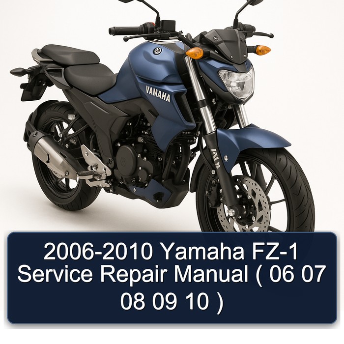 2006-2010 Yamaha FZ Models FZ-1 ( 06 07 08 09 10 ) Service Repair Workshop Manual PDF