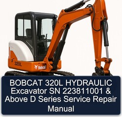 Bobcat 320L Hydraulic Excavator SN 223811001 Above D Series Service Repair Workshop Manual PDF