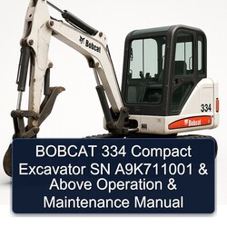 Bobcat 334 Compact Excavator SN A9k711001 Above Operation Service Repair Workshop Manual PDF