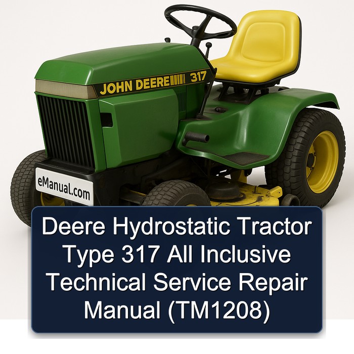 Deere Hydrostatic Tractor Type 317 All Inclusive (TM1208) Service Repair Workshop Manual PDF