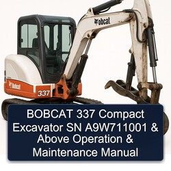 Bobcat 337 Compact Excavator SN A9w711001 Above Operation Service Repair Workshop Manual PDF