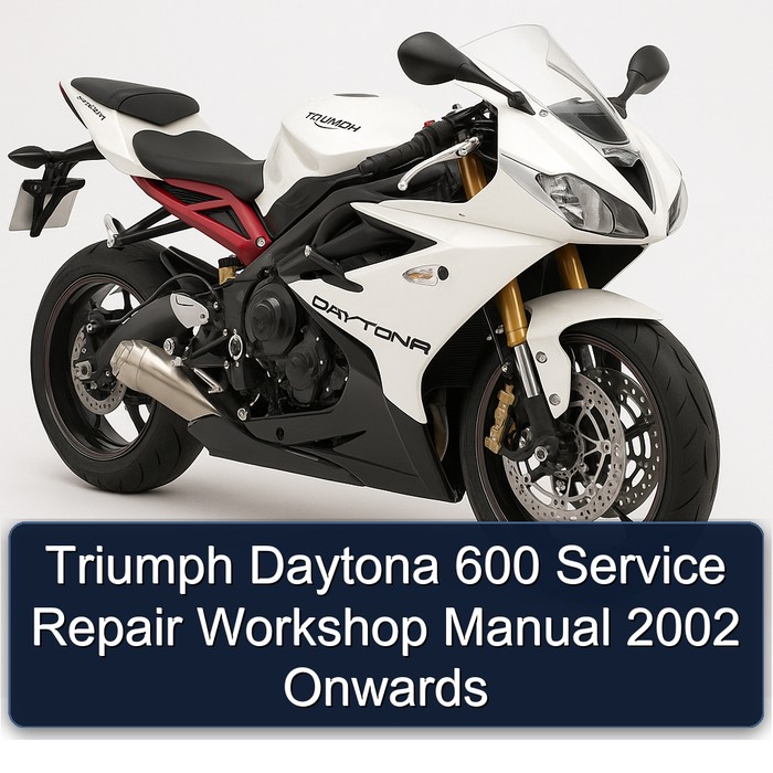 2002 Triumph Daytona 600 Onwards Service Repair Workshop Manual PDF