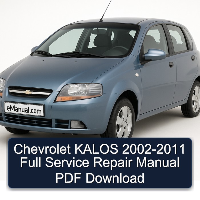 2002-2011 Chevrolet Kalos Service Repair Workshop Manual PDF