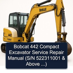Bobcat 442 Compact Excavator (s/n 522311001 Above ...) Service Repair Workshop Manual PDF