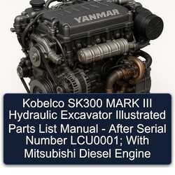 Kobelco SK300 Mark III Hydraulic Excavator Illustrated - After Serial Number Lcu0001; Mitsubishi Diesel Engine Parts Catalog PDF