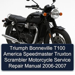 2006-2007 Triumph Bonneville T100 America Speedmaster Truxton Scrambler Motorcycle Service Repair Workshop Manual PDF
