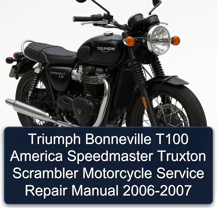 2006-2007 Triumph Bonneville T100 America Speedmaster Truxton Scrambler Motorcycle Service Repair Workshop Manual PDF