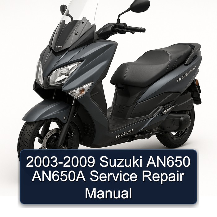 2003-2009 Suzuki Burgman Series AN650 AN650A Service Repair Workshop Manual PDF