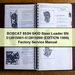 1999 Bobcat 853H Skid Steer Loader SN 512815001-512815999 (edition ) Service Repair Workshop Manual PDF