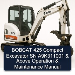 Bobcat 425 Compact Excavator SN A9k311001 Above Operation Service Repair Workshop Manual PDF