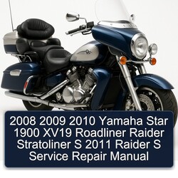 2008 2009 2010 Yamaha Star 1900 XV19 Roadliner Raider Stratoliner S 2011 Raider S Service Repair Manual 