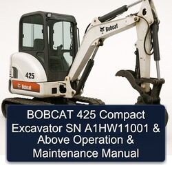 Bobcat 425 Compact Excavator SN A1hw11001 Above Operation Service Repair Workshop Manual PDF