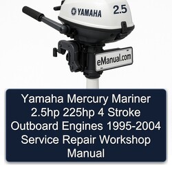 1995-2004 Yamaha Mercury Mariner 2.5hp 225HP 4 Stroke Outboard Engines Service Repair Workshop Manual PDF