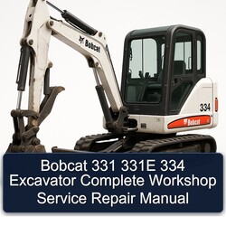 Bobcat 331 331E 334 Excavator Service Repair Workshop Manual PDF