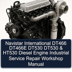 Navistar International DT466 DT466E DT530 HT530 Diesel Engine Industrial Service Repair Workshop Manual PDF