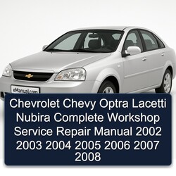 2002-2008 Chevrolet Chevy Optra Lacetti Nubira Service Repair Workshop Manual PDF