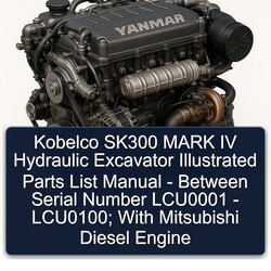Kobelco SK300 Mark IV Hydraulic Excavator Illustrated - Between Serial Number LCU0001 Lcu0100; Mitsubishi Diesel Engine Parts Catalog PDF