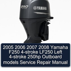 2007-2008 Yamaha F250 4-stroke LF250 Left 250HP Outboard Models Service Repair Workshop Manual PDF