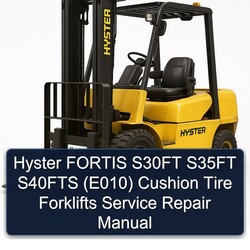 Hyster Fortis S30FT S35FT S40FTS (E010) Cushion Tire Forklifts Service Repair Workshop Manual PDF