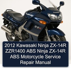 2012 Kawasaki Ninja ZX-14R ZZR1400 ABS Motorcycle Service Repair Workshop Manual PDF