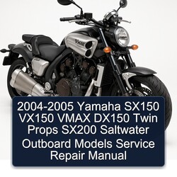 2004-2005 Yamaha SX150 VX150 Vmax DX150 Twin Props SX200 Saltwater Outboard Models Service Repair Workshop Manual PDF