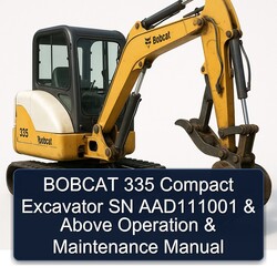 Bobcat 335 Compact Excavator SN AAD111001 Above Operation Service Repair Workshop Manual PDF