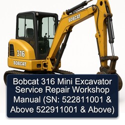 Bobcat 316 Mini Excavator (sn: 522811001 Above 522911001 Above) Service Repair Workshop Manual PDF