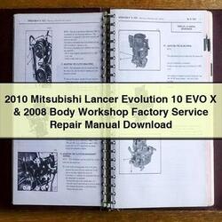 2010 Mitsubishi Lancer Evolution 10 EVO X & 2008 Body Workshop Factory Service Repair Manual 