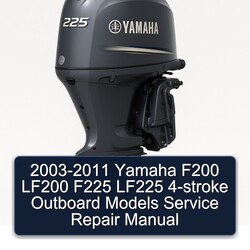 2003-2011 Yamaha F200 LF200 F225 LF225 4-stroke Outboard Models Service Repair Workshop Manual PDF