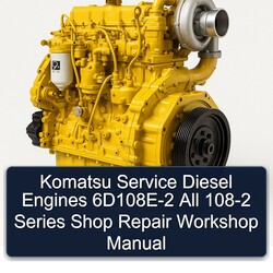 Komatsu 108 Diesel Engines 6d108e-2 All -2 Series Shop Service Repair Workshop Manual PDF