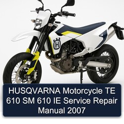 2007 Husqvarna SM Models Motorcycle TE 610 IE Service Repair Workshop Manual PDF