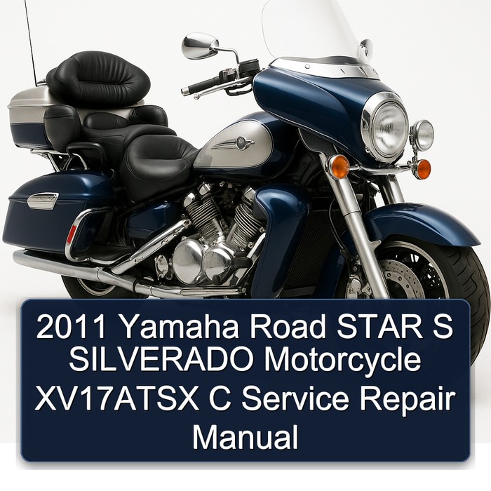 2011 Yamaha XV Models Road Star S Silverado Motorcycle XV17ATSX C Service Repair Workshop Manual PDF