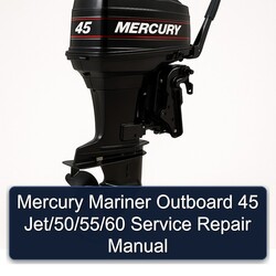 Mercury Mariner Outboard 45 Jet/50/55/60 Service Repair Workshop Manual PDF