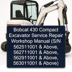 Bobcat 430 Compact Excavator (s/n 562511001 Above, 562711001 562911001 563011001 Above) Service Repair Workshop Manual PDF