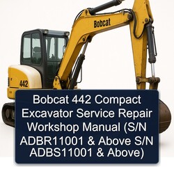 Bobcat 442 Compact Excavator (s/n Adbr11001 Above S/n Adbs11001 Above) Service Repair Workshop Manual PDF