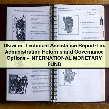 Mini Ukraine: Assistance Report-tax Administration Reforms Governance Options-international Monetary Fund Service Repair Workshop Manual PDF