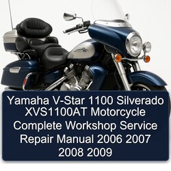 Yamaha V-Star 1100 Silverado XVS1100AT Motorcycle Complete Workshop Service Repair Manual 2006 2007 2008 2009 