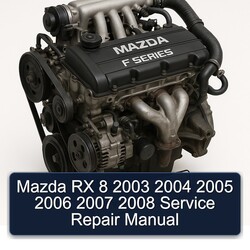 2003-2008 Mazda F Series RX 8 Service Repair Workshop Manual PDF