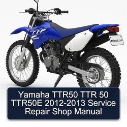 2012-2013 Yamaha TTR Models TTR50 50 TTR50E - Shop Service Repair Workshop Manual PDF
