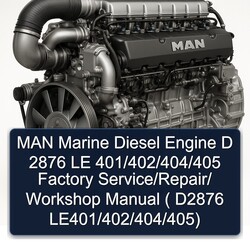 MAN Marine Diesel Engine D 2876 LE 401/402/404/405 / ( D2876 Le401/402/404/405) Service Repair Workshop Manual PDF