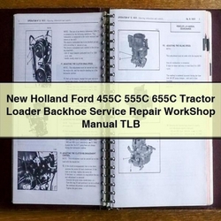 New Holland Ford 455C 555C 655C Tractor Loader Backhoe TLB Service Repair Workshop Manual PDF
