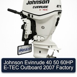 2007 Johnson Evinrude 40 50 60HP E-TEC Outboard Service Repair Workshop Manual PDF