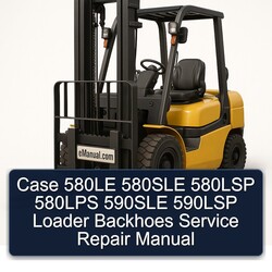 Case 580LE 580SLE 580LSP 580LPS 590SLE 590LSP Loader Backhoes Service Repair Workshop Manual PDF