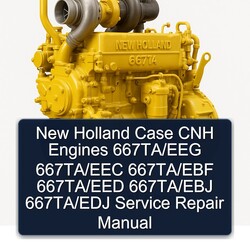 New Holland Case CNH Engines 667ta/eeg 667ta/eec 667ta/ebf 667ta/eed 667ta/ebj 667ta/edj Service Repair Workshop Manual PDF