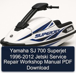 1996-2012 Yamaha SJ 700 Superjet - Jetski Service Repair Workshop Manual PDF