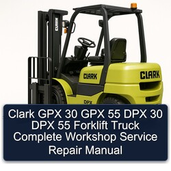 Clark GPX 30 55 DPX Forklift Truck Service Repair Workshop Manual PDF